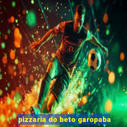 pizzaria do beto garopaba